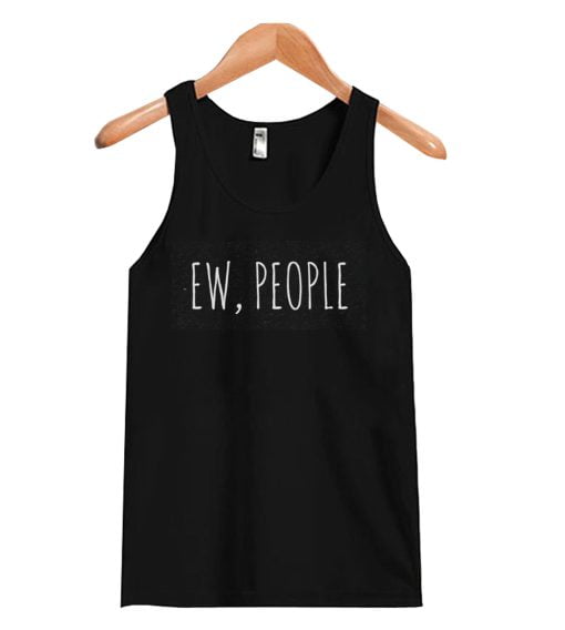 Ew People Tank Top