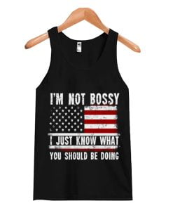 I'm Not Bossy I Just Know What You Should Be Doing Tank Top