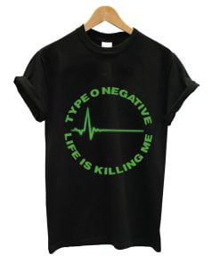 Life Is Killing Me T-Shirt