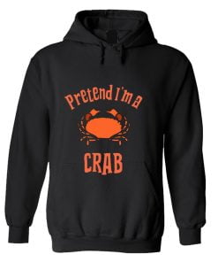 Pretend I'm a Crab Hoodie