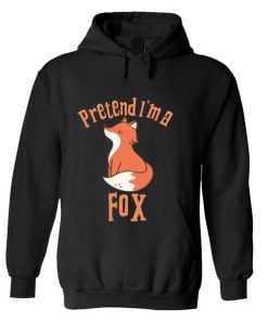 Pretend I'm a Fox Hoodie