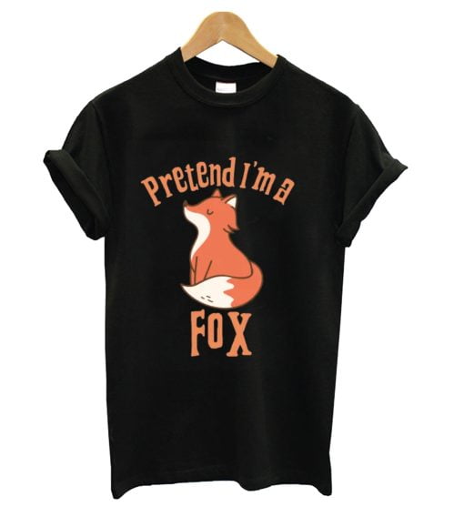 Pretend I'm a Fox T-Shirt