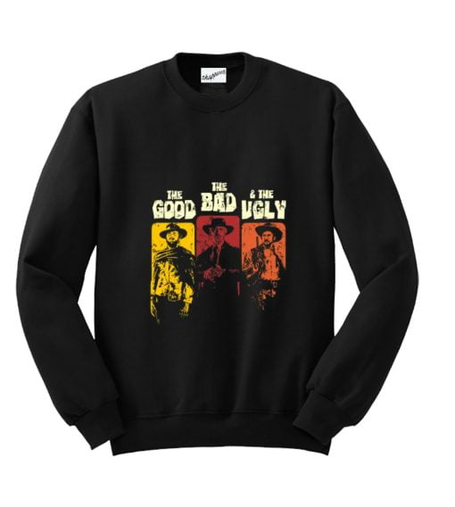 The Good The Bad And The Ugly Sweatshirt