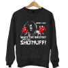 WHEN I SAY SHO NUFF Sweatshirt